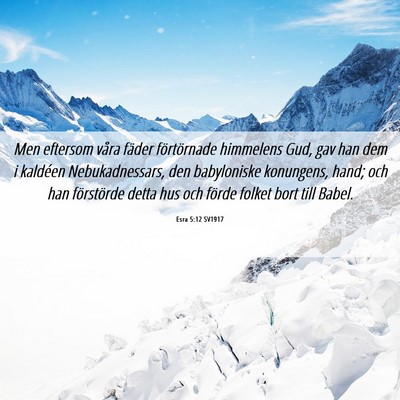 Picture 06 - Esra 5:12 SV1917 - Men eftersom våra fäder förtörnade himmelens - Bible Verse Picture