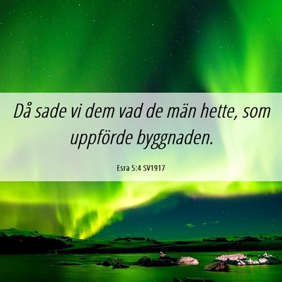 Picture 06 - Esra 5:4 SV1917 - Då sade vi dem vad de män hette, som uppförde - Bible Verse Picture