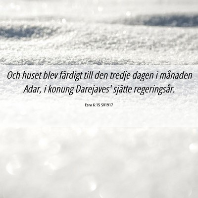 Picture 06 - Esra 6:15 SV1917 - Och huset blev färdigt till den tredje dagen i - Bible Verse Picture