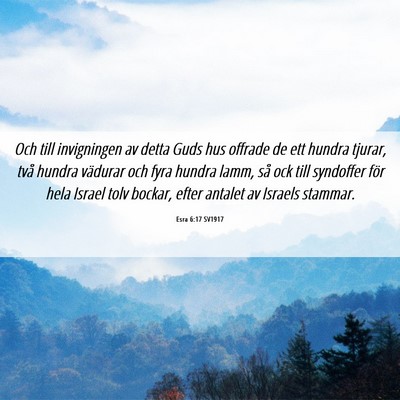 Picture 06 - Esra 6:17 SV1917 - Och till invigningen av detta Guds hus offrade de - Bible Verse Picture