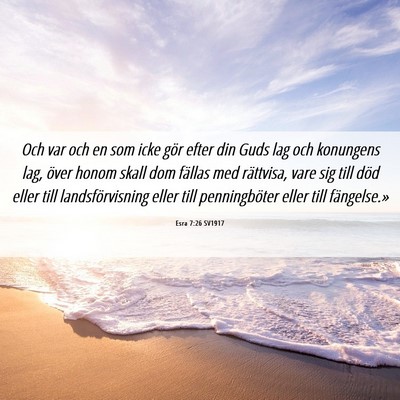 Picture 06 - Esra 7:26 SV1917 - Och var och en som icke gör efter din Guds lag - Bible Verse Picture