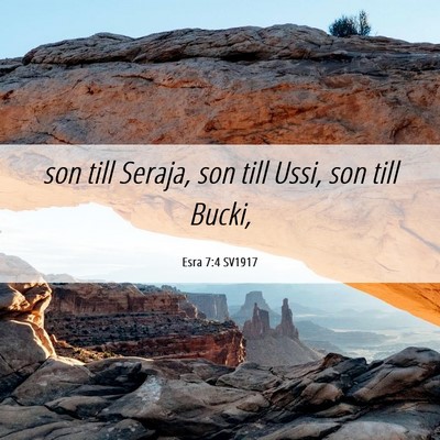 Picture 06 - Esra 7:4 SV1917 - son till Seraja, son till Ussi, son till - Bible Verse Picture
