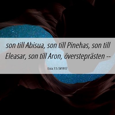 Picture 06 - Esra 7:5 SV1917 - son till Abisua, son till Pinehas, son till - Bible Verse Picture