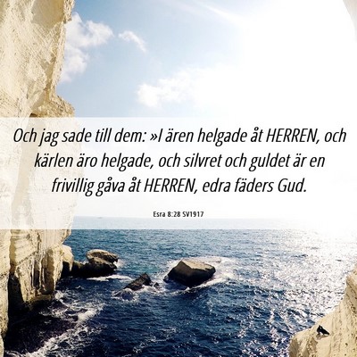 Picture 06 - Esra 8:28 SV1917 - Och jag sade till dem: »I ären helgade åt - Bible Verse Picture