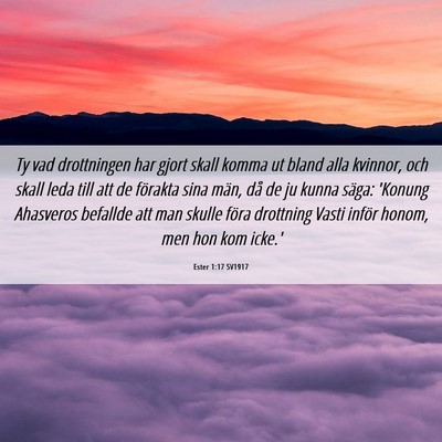 Picture 06 - Ester 1:17 SV1917 - Ty vad drottningen har gjort skall komma ut bland - Bible Verse Picture