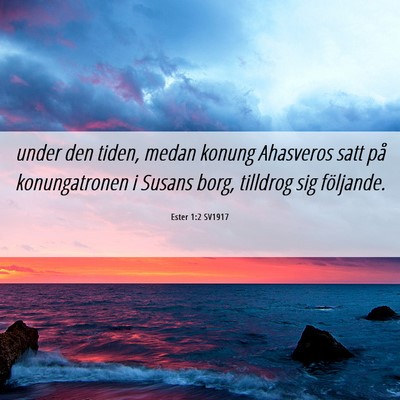 Picture 06 - Ester 1:2 SV1917 - under den tiden, medan konung Ahasveros satt på - Bible Verse Picture