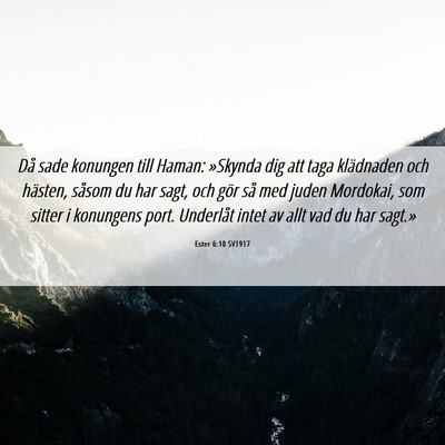 Picture 06 - Ester 6:10 SV1917 - Då sade konungen till Haman: »Skynda dig att - Bible Verse Picture