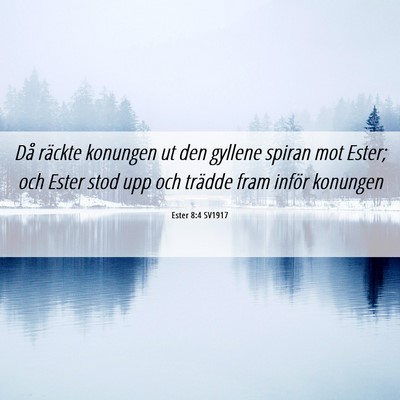 Picture 06 - Ester 8:4 SV1917 - Då räckte konungen ut den gyllene spiran mot - Bible Verse Picture
