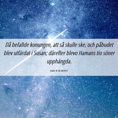 Picture 06 - Ester 9:14 SV1917 - Då befallde konungen, att så skulle ske, och - Bible Verse Picture