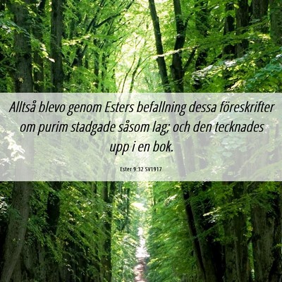 Picture 06 - Ester 9:32 SV1917 - Alltså blevo genom Esters befallning dessa - Bible Verse Picture