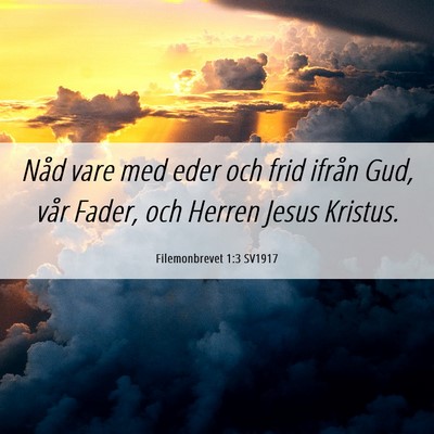 Picture 06 - Filemonbrevet 1:3 SV1917 - Nåd vare med eder och frid ifrån Gud, vår - Bible Verse Picture