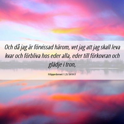 Picture 06 - Filipperbrevet 1:25 SV1917 - Och då jag är förvissad härom, vet jag att - Bible Verse Picture