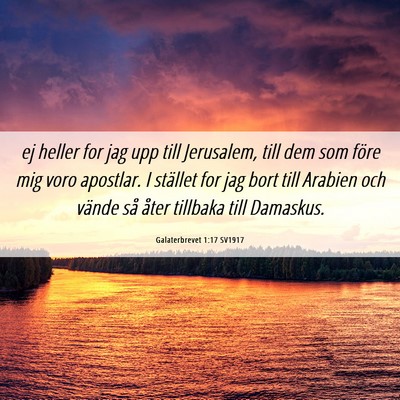 Picture 06 - Galaterbrevet 1:17 SV1917 - ej heller for jag upp till Jerusalem, till dem - Bible Verse Picture