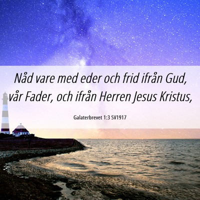 Picture 06 - Galaterbrevet 1:3 SV1917 - Nåd vare med eder och frid ifrån Gud, vår - Bible Verse Picture
