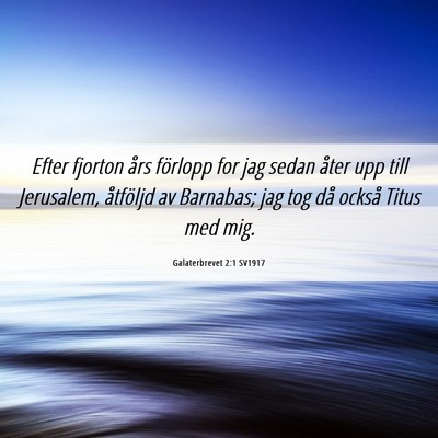 Picture 06 - Galaterbrevet 2:1 SV1917 - Efter fjorton års förlopp for jag sedan åter - Bible Verse Picture