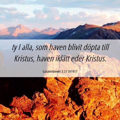 Picture 06 - Galaterbrevet 3:27 SV1917 - ty I alla, som haven blivit döpta till Kristus, - Bible Verse Picture