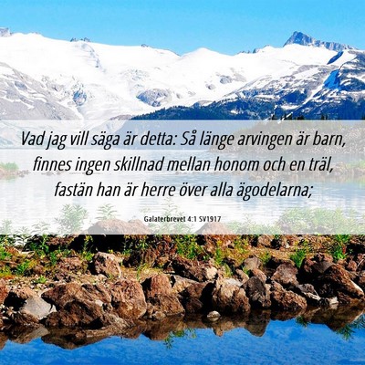 Picture 06 - Galaterbrevet 4:1 SV1917 - Vad jag vill säga är detta: Så länge arvingen - Bible Verse Picture