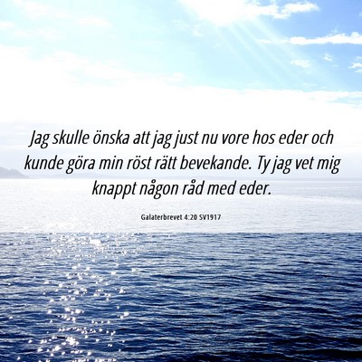 Picture 06 - Galaterbrevet 4:20 SV1917 - Jag skulle önska att jag just nu vore hos eder - Bible Verse Picture