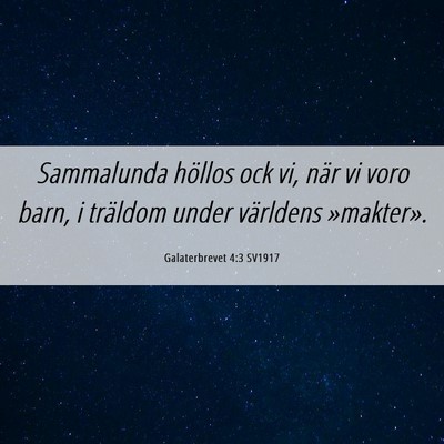Picture 06 - Galaterbrevet 4:3 SV1917 - Sammalunda höllos ock vi, när vi voro barn, i - Bible Verse Picture