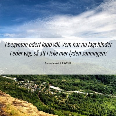 Picture 06 - Galaterbrevet 5:7 SV1917 - I begynten edert lopp väl. Vem har nu lagt - Bible Verse Picture