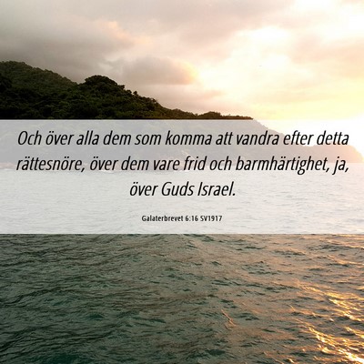 Picture 06 - Galaterbrevet 6:16 SV1917 - Och över alla dem som komma att vandra efter - Bible Verse Picture