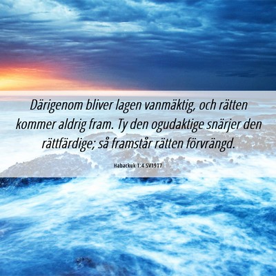 Picture 06 - Habackuk 1:4 SV1917 - Därigenom bliver lagen vanmäktig, och rätten - Bible Verse Picture