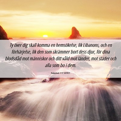 Picture 06 - Habackuk 2:17 SV1917 - Ty över dig skall komma en hemsökelse, lik - Bible Verse Picture