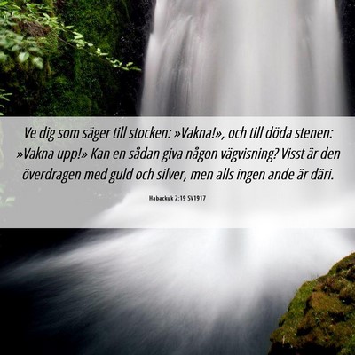 Picture 06 - Habackuk 2:19 SV1917 - Ve dig som säger till stocken: »Vakna!», och - Bible Verse Picture