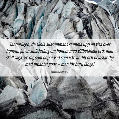 Picture 06 - Habackuk 2:6 SV1917 - Sannerligen, de skola allasammans stämma upp en - Bible Verse Picture