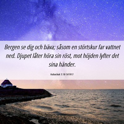 Picture 06 - Habackuk 3:10 SV1917 - Bergen se dig och bäva; såsom en störtskur far - Bible Verse Picture