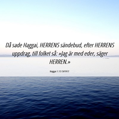 Picture 06 - Haggai 1:13 SV1917 - Då sade Haggai, HERRENS sändebud, efter HERRENS - Bible Verse Picture