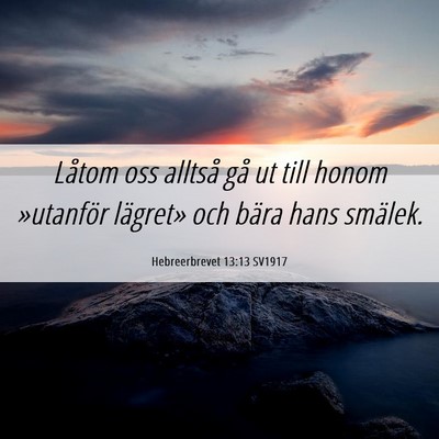 Picture 06 - Hebreerbrevet 13:13 SV1917 - Låtom oss alltså gå ut till honom »utanför - Bible Verse Picture