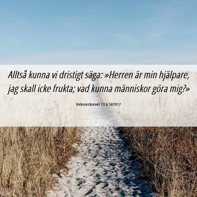 Picture 06 - Hebreerbrevet 13:6 SV1917 - Alltså kunna vi dristigt säga: »Herren är min - Bible Verse Picture