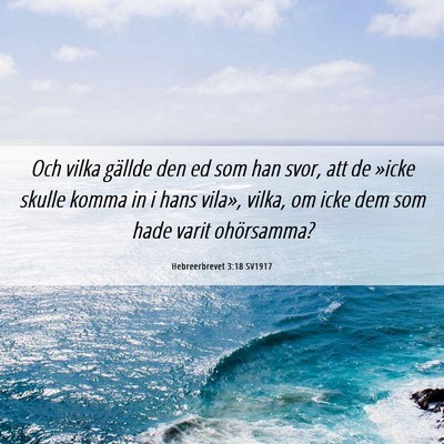 Picture 06 - Hebreerbrevet 3:18 SV1917 - Och vilka gällde den ed som han svor, att de - Bible Verse Picture