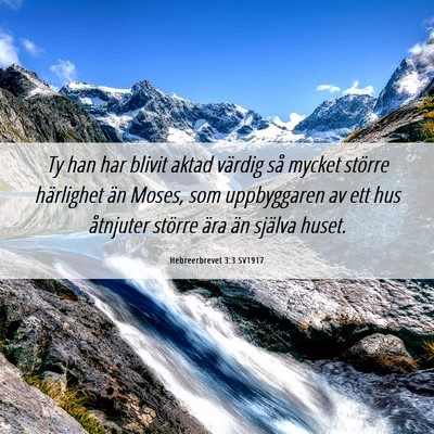 Picture 06 - Hebreerbrevet 3:3 SV1917 - Ty han har blivit aktad värdig så mycket - Bible Verse Picture