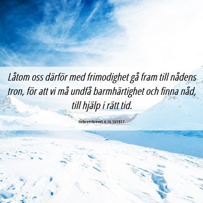 Picture 06 - Hebreerbrevet 4:16 SV1917 - Låtom oss därför med frimodighet gå fram till - Bible Verse Picture