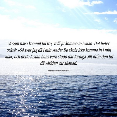 Picture 06 - Hebreerbrevet 4:3 SV1917 - Vi som hava kommit till tro, vi få ju komma in i - Bible Verse Picture
