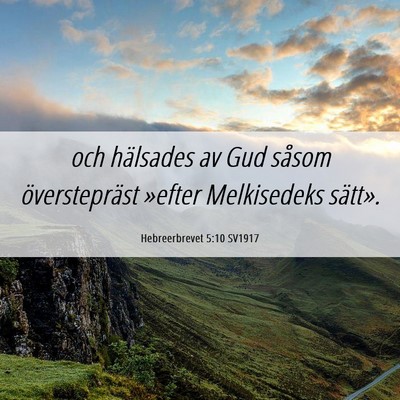 Picture 06 - Hebreerbrevet 5:10 SV1917 - och hälsades av Gud såsom överstepräst - Bible Verse Picture