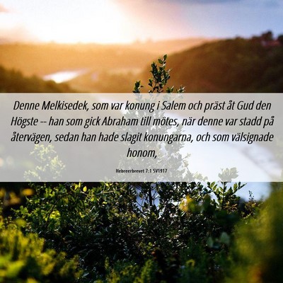 Picture 06 - Hebreerbrevet 7:1 SV1917 - Denne Melkisedek, som var konung i Salem och - Bible Verse Picture