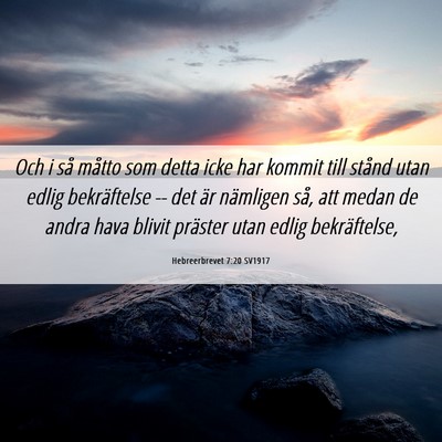 Picture 06 - Hebreerbrevet 7:20 SV1917 - Och i så måtto som detta icke har kommit till - Bible Verse Picture