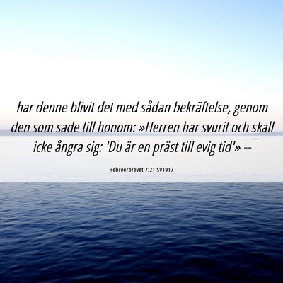 Picture 06 - Hebreerbrevet 7:21 SV1917 - har denne blivit det med sådan bekräftelse, - Bible Verse Picture