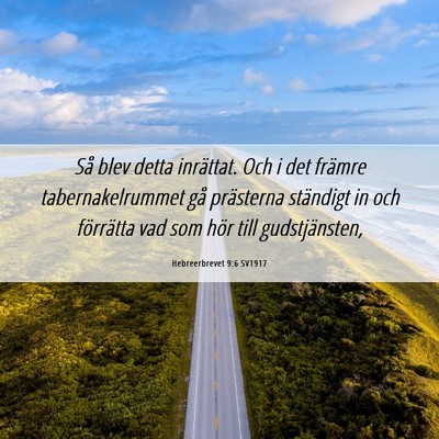 Picture 06 - Hebreerbrevet 9:6 SV1917 - Så blev detta inrättat. Och i det främre - Bible Verse Picture