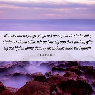 Picture 06 - Hesekiel 1:21 SV1917 - När väsendena gingo, gingo ock dessa; när de - Bible Verse Picture