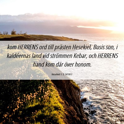Picture 06 - Hesekiel 1:3 SV1917 - kom HERRENS ord till prästen Hesekiel, Busis - Bible Verse Picture