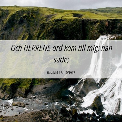 Picture 06 - Hesekiel 12:1 SV1917 - Och HERRENS ord kom till mig; han - Bible Verse Picture