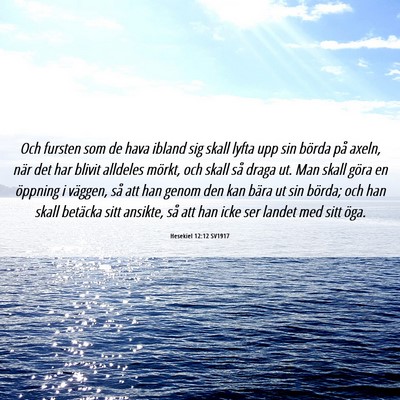 Picture 06 - Hesekiel 12:12 SV1917 - Och fursten som de hava ibland sig skall lyfta - Bible Verse Picture