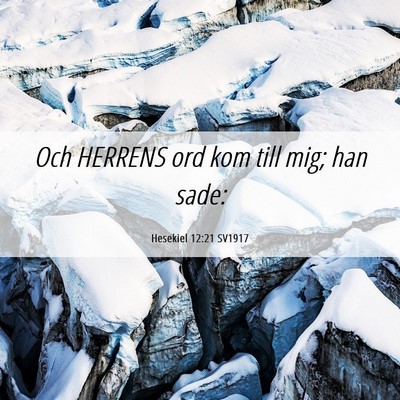 Picture 06 - Hesekiel 12:21 SV1917 - Och HERRENS ord kom till mig; han - Bible Verse Picture