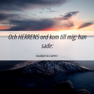 Picture 06 - Hesekiel 13:1 SV1917 - Och HERRENS ord kom till mig; han - Bible Verse Picture