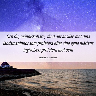 Picture 06 - Hesekiel 13:17 SV1917 - Och du, människobarn, vänd ditt ansikte mot - Bible Verse Picture