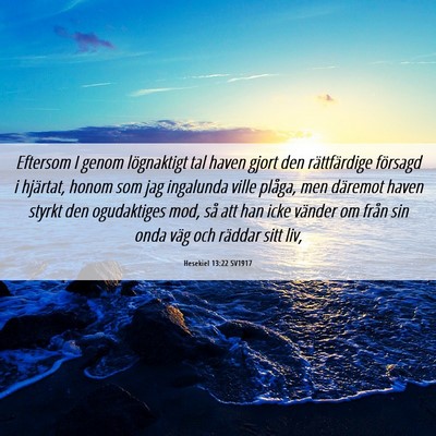 Picture 06 - Hesekiel 13:22 SV1917 - Eftersom I genom lögnaktigt tal haven gjort den - Bible Verse Picture